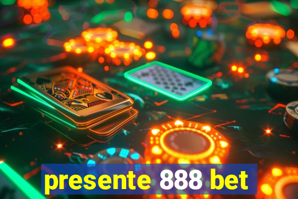 presente 888 bet